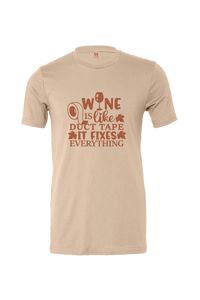 Wine is Like Duct Tape It Fixes Everything, T-Shirt Short Sleeve